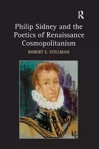 Philip Sidney and the Poetics of Renaissance Cosmopolitanism cover