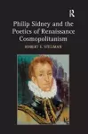 Philip Sidney and the Poetics of Renaissance Cosmopolitanism cover