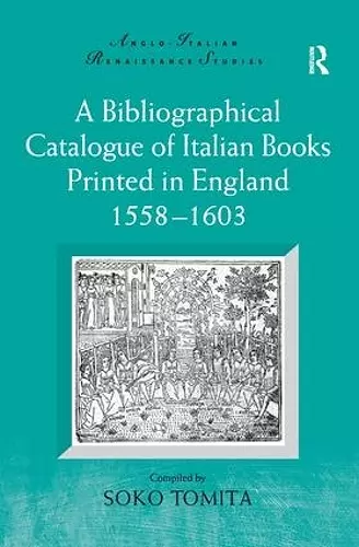 A Bibliographical Catalogue of Italian Books Printed in England 1558–1603 cover