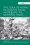 The Idea of Work in Europe from Antiquity to Modern Times cover