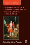 Enlightened Reform in Southern Europe and its Atlantic Colonies, c. 1750-1830 cover