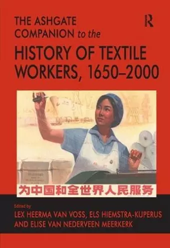 The Ashgate Companion to the History of Textile Workers, 1650–2000 cover