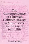 The Correspondence of Christian Gottfried Krause: A Music Lover in the Age of Sensibility cover