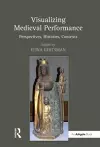 Visualizing Medieval Performance cover