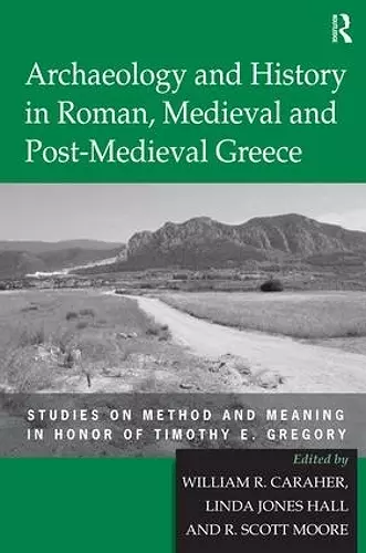 Archaeology and History in Roman, Medieval and Post-Medieval Greece cover