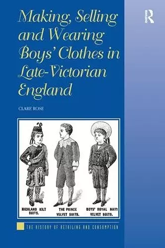 Making, Selling and Wearing Boys' Clothes in Late-Victorian England cover