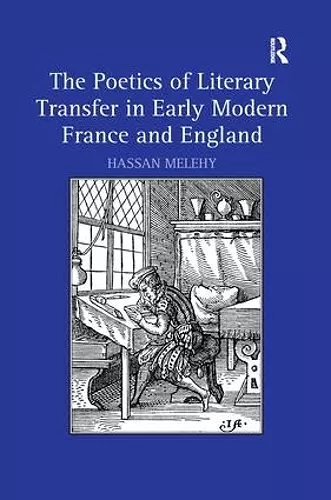 The Poetics of Literary Transfer in Early Modern France and England cover