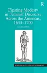 Figuring Modesty in Feminist Discourse Across the Americas, 1633-1700 cover