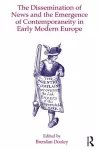 The Dissemination of News and the Emergence of Contemporaneity in Early Modern Europe cover