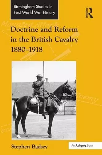 Doctrine and Reform in the British Cavalry 1880–1918 cover