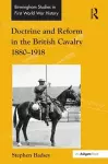 Doctrine and Reform in the British Cavalry 1880–1918 cover