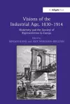 Visions of the Industrial Age, 1830–1914 cover