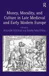 Money, Morality, and Culture in Late Medieval and Early Modern Europe cover