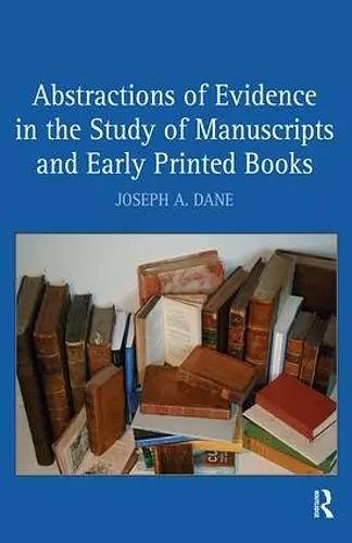 Abstractions of Evidence in the Study of Manuscripts and Early Printed Books cover