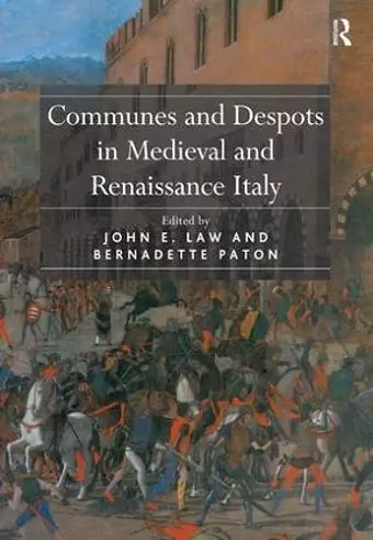 Communes and Despots in Medieval and Renaissance Italy cover