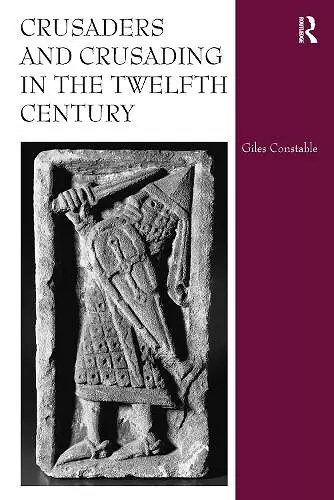 Crusaders and Crusading in the Twelfth Century cover