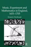 Music, Experiment and Mathematics in England, 1653–1705 cover