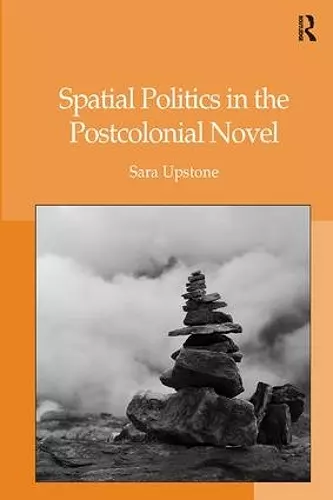 Spatial Politics in the Postcolonial Novel cover