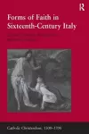 Forms of Faith in Sixteenth-Century Italy cover