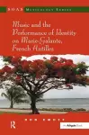 Music and the Performance of Identity on Marie-Galante, French Antilles cover