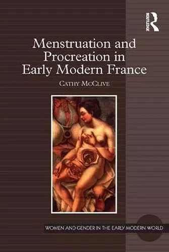 Menstruation and Procreation in Early Modern France cover