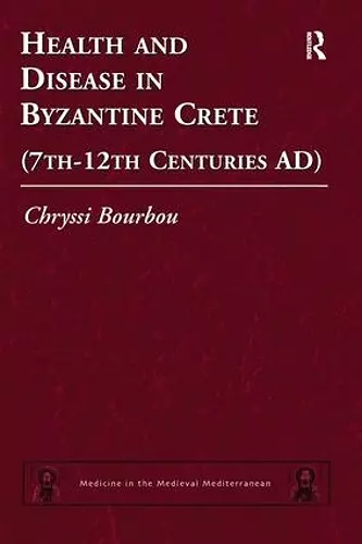 Health and Disease in Byzantine Crete (7th–12th centuries AD) cover