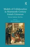 Models of Collaboration in Nineteenth-Century French Literature cover