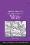 Medical Authority and Englishwomen's Herbal Texts, 1550–1650 cover