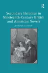 Secondary Heroines in Nineteenth-Century British and American Novels cover