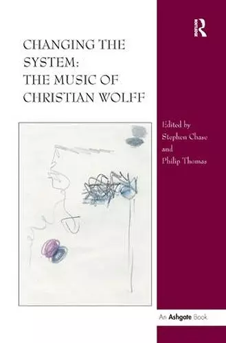 Changing the System: The Music of Christian Wolff cover