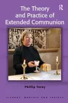 The Theory and Practice of Extended Communion cover