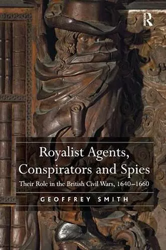 Royalist Agents, Conspirators and Spies cover