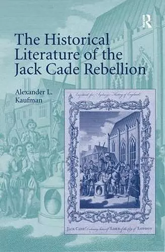 The Historical Literature of the Jack Cade Rebellion cover