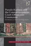 Pseudo-Kodinos and the Constantinopolitan Court: Offices and Ceremonies cover