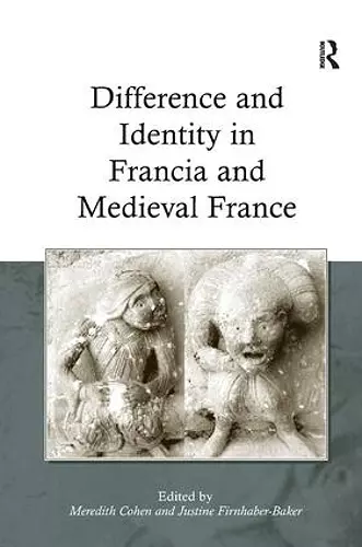 Difference and Identity in Francia and Medieval France cover