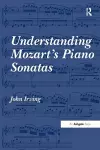 Understanding Mozart's Piano Sonatas cover