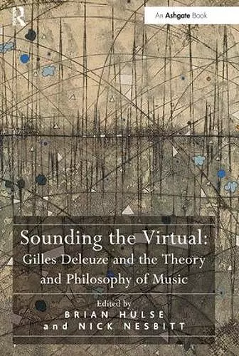 Sounding the Virtual: Gilles Deleuze and the Theory and Philosophy of Music cover