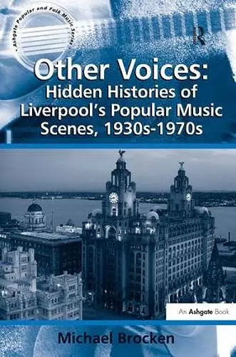 Other Voices: Hidden Histories of Liverpool's Popular Music Scenes, 1930s-1970s cover