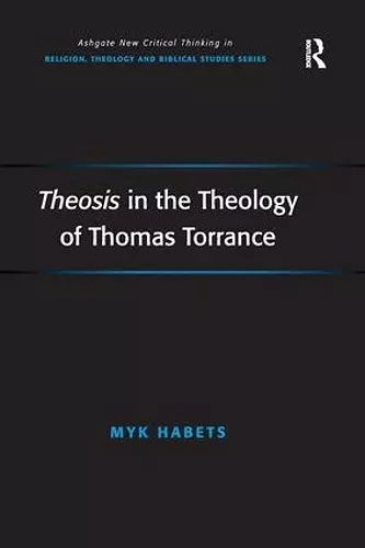 Theosis in the Theology of Thomas Torrance cover