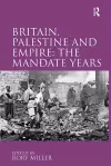 Britain, Palestine and Empire: The Mandate Years cover