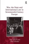 War, the State and International Law in Seventeenth-Century Europe cover