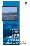 Blackfoot Religion and the Consequences of Cultural Commoditization cover