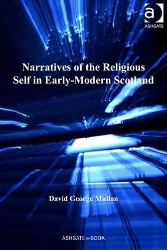 Narratives of the Religious Self in Early-Modern Scotland cover