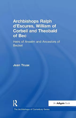 Archbishops Ralph d'Escures, William of Corbeil and Theobald of Bec cover