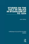 Studies on the Cult of Relics in Byzantium up to 1204 cover