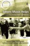 Where Music Helps: Community Music Therapy in Action and Reflection cover