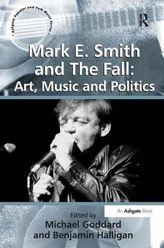 Mark E. Smith and The Fall: Art, Music and Politics cover