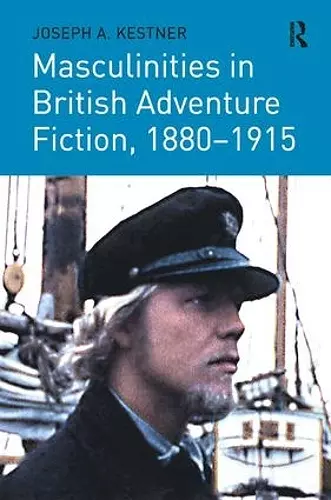 Masculinities in British Adventure Fiction, 1880–1915 cover