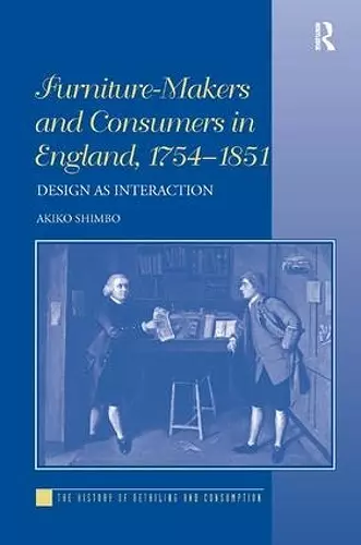 Furniture-Makers and Consumers in England, 1754–1851 cover