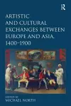 Artistic and Cultural Exchanges between Europe and Asia, 1400-1900 cover